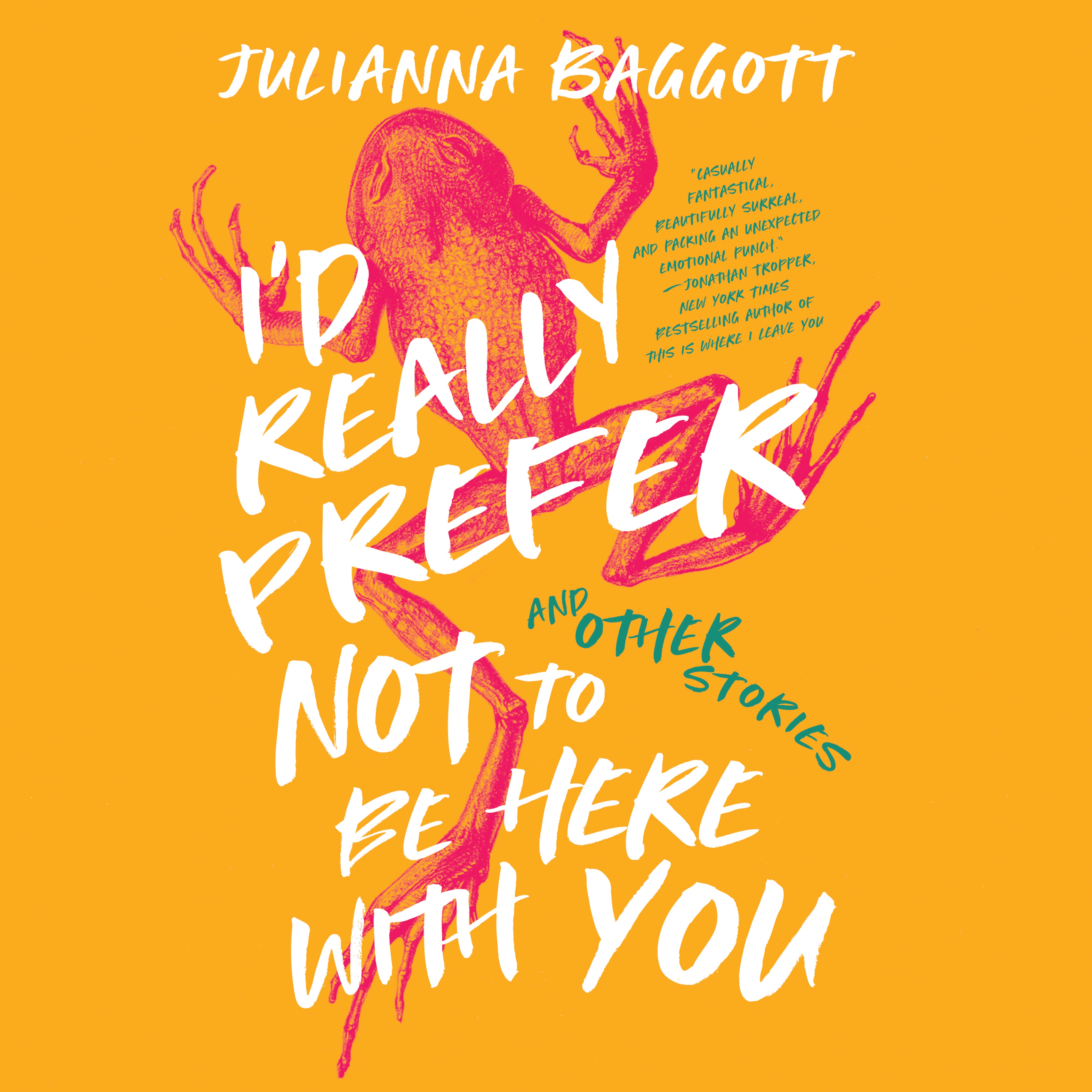 I'd Really Prefer Not to Be Here with You, and Other Stories