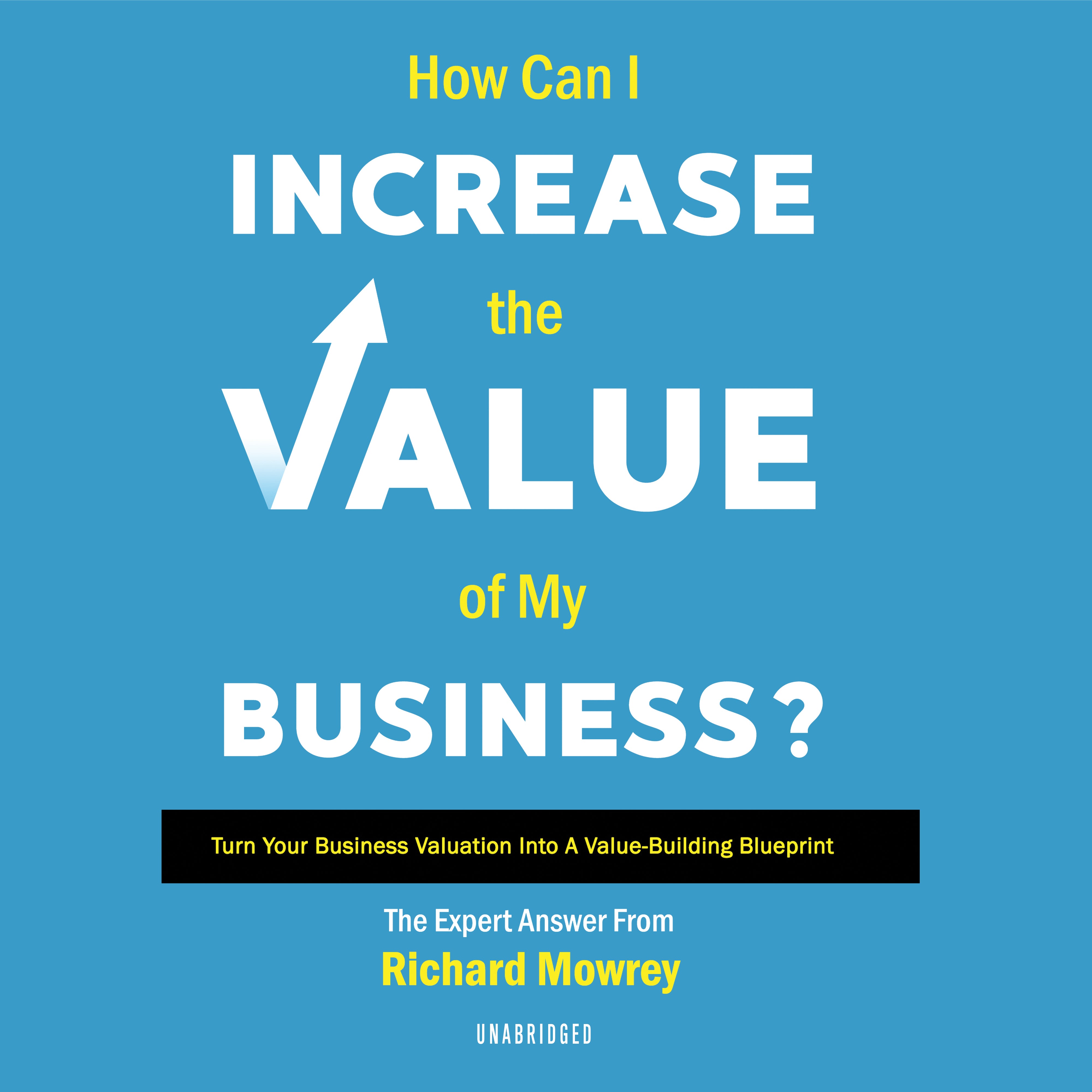 How Can I Increase the Value of My Business?